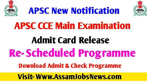 APSC নতুন জাননী || Admit Card, Re- Schedule Programme 2019 Exam CCE Main Exam 2018 APSC