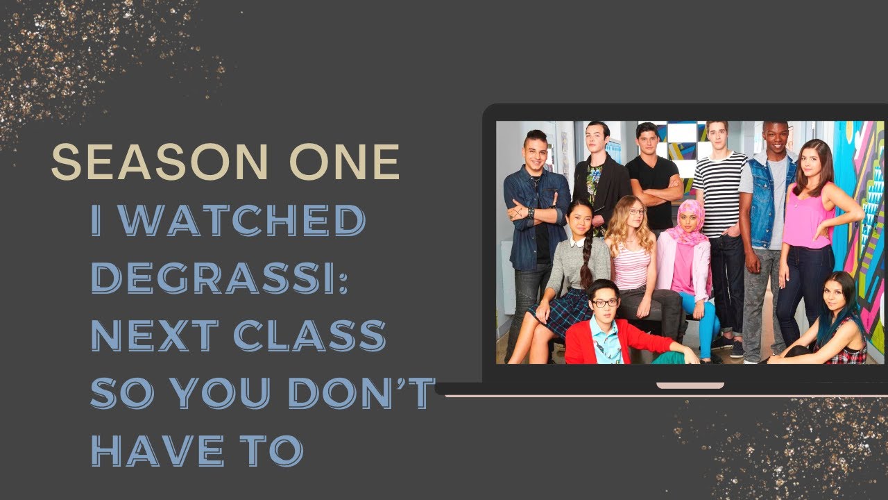 I watched Degrassi: Next Class so you don't have to! // Season 1