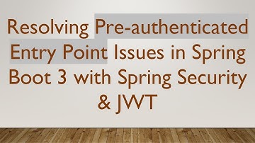 Resolving Pre-authenticated Entry Point Issues in Spring Boot 3 with Spring Security & JWT