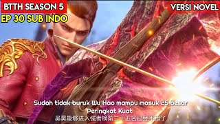 BTTH Season 5 Episode 30 Sub Indo