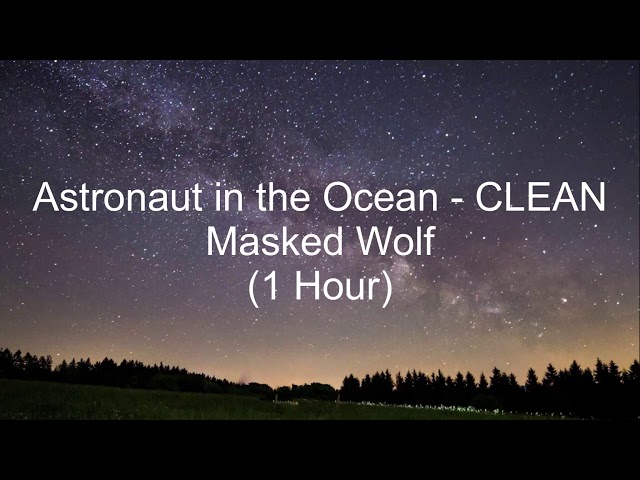 Astronaut in the Ocean by Masked Wolf (1 Hour CLEAN w/ Lyrics) class=