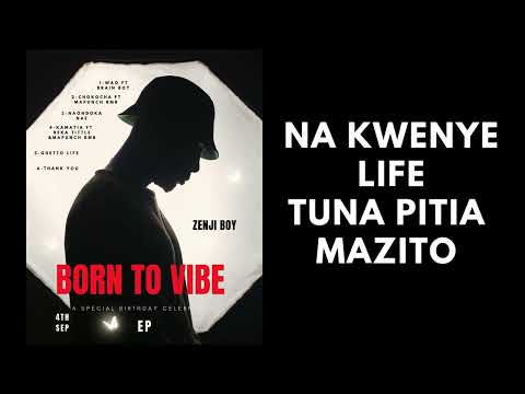 BORN TO VIBE E P Track No 1 Zenji Boy Ft Brain Boy WAO