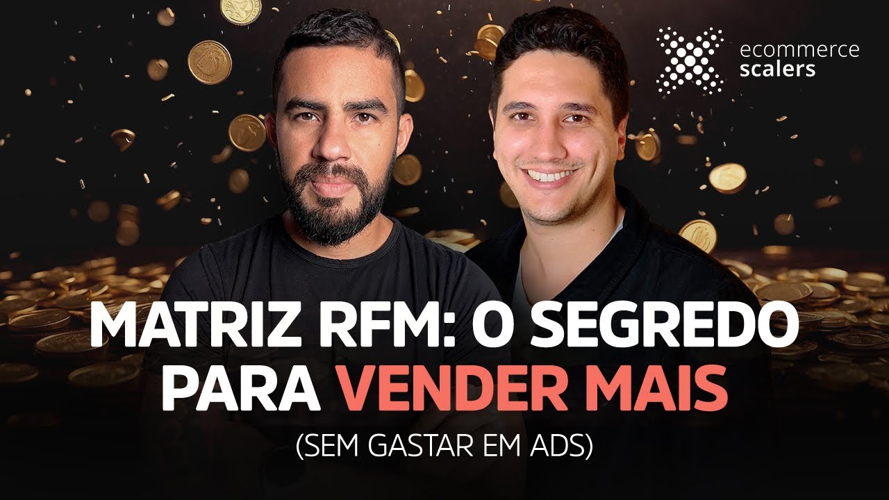 MATRIZ RFM: O SEGREDO PARA VENDER MAIS (SEM GASTAR EM ADS)