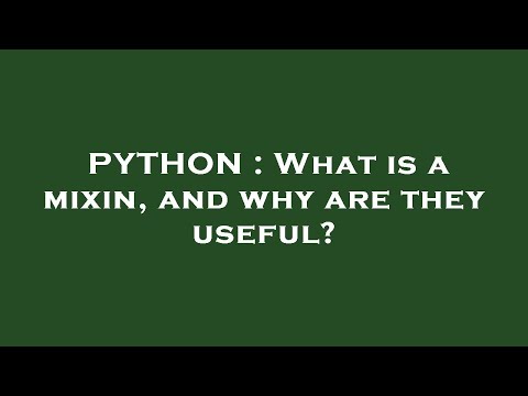 PYTHON : What is a mixin, and why are they useful?