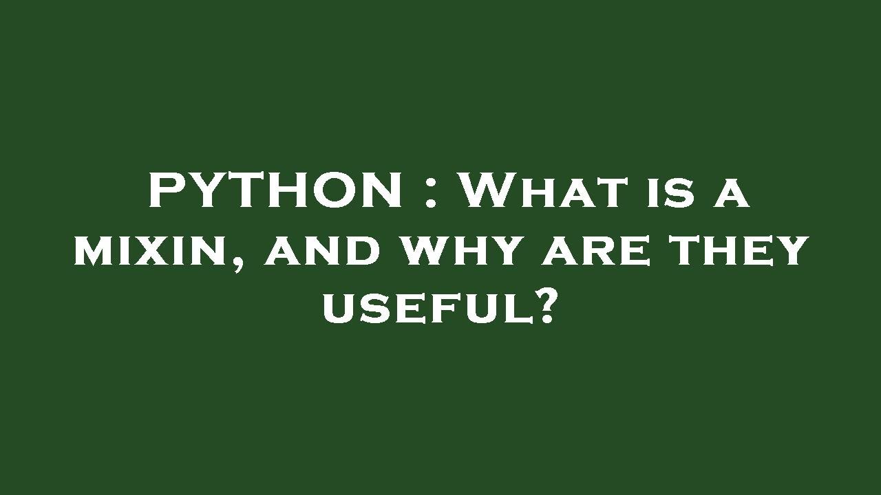 PYTHON : What is a mixin, and why are they useful? - YouTube