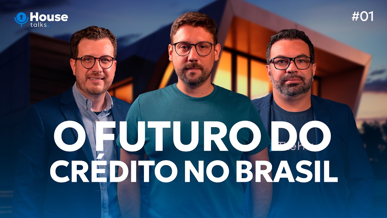 O que vai mudar no mercado imobiliário em 2026: O futuro do crédito no Brasil | House Talks #01