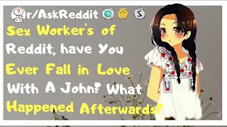 Sex workers of reddit, have you ever ...