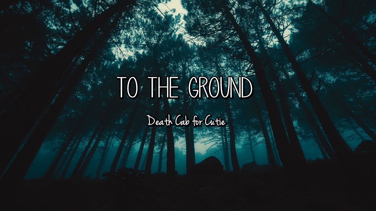 Death Cab for Cutie To The Ground (Lyrics) YouTube