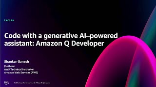 AWS re:Invent 2024 - Code with a generative AI–powered assistant: Amazon Q Developer (TNC110)