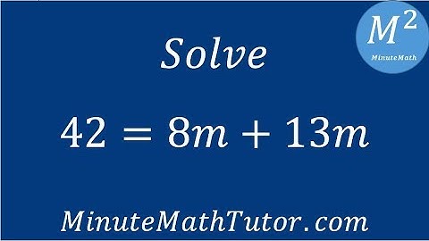 Solve 42=8m+13m
