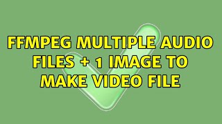 ffmpeg multiple audio files + 1 image to make video file