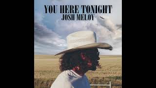You Here Tonight (official audio) - Josh Meloy