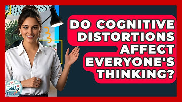 Do Cognitive Distortions Affect Everyone