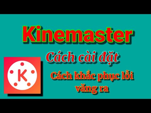 Cách cài đặt,cách khắc phục lỗi trên Kinemaster