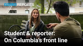 Covering Columbia's campus protests as a student and GZERO reporter | GZERO Reports