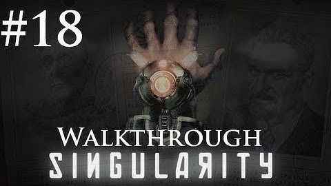 Singularity - PC Walkthrough - Part 18: Meeting Barisov again
