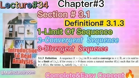 Chapter#3 Sequence& Series Definition#3.1.3 The Limit of Sequence Convergent & Divergent Sequence