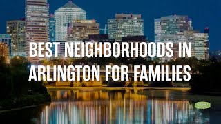 Arlington Family Living: Explore the Best Neighborhoods for Your Perfect Home