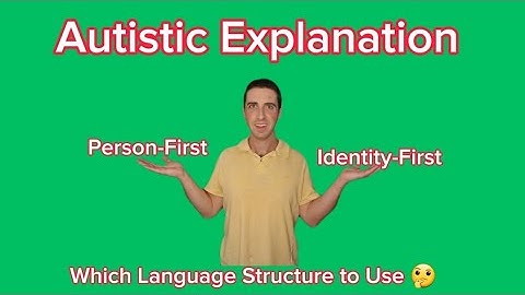 Autistic Explanation: Person-First Language VS Identity-First Language