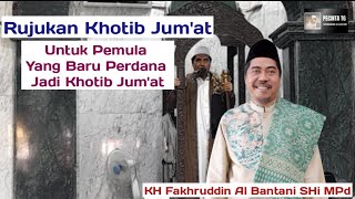 Rujukan Khotib Jumat Untuk Pemula Oleh KH Fakhruddin Al Bantani