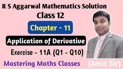 Application of Derivative | Class 12 | Chapter 11  | R S Aggarwal Solution | Ex - 11A (Q1 - Q10)