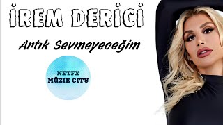 İrem Derici Artık Sevmeyeceğim Baas Boosted Resimi