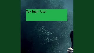 Tak Ingin Usai