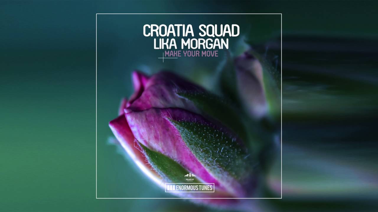 Croatia Squad & Lika Morgan - Make Your Move (Original Mix)