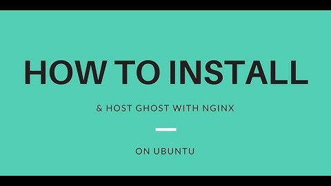 How to install Ghost blog on Ubuntu Server - Ghost blog Overview 2021