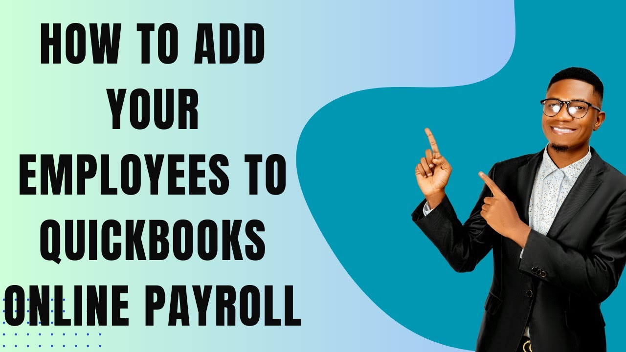 How to add your employees to QuickBooks Online Payroll - YouTube