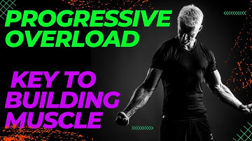Progressive Overload: The Key to Building Muscle