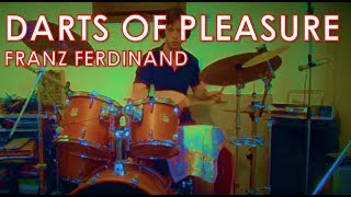 Franz Ferdinand - Darts Of Pleasure: Drum Cover