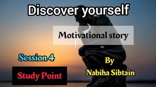 Discover Yourself Motivational Story Session 4 Study Point Nabiha Sibtain
