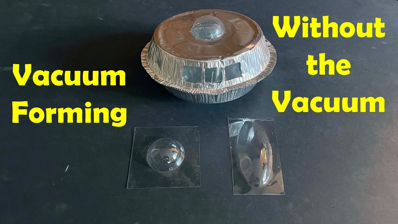 Vacuum Forming Without the Vacuum