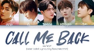 Video thumbnail of "NU'EST (뉴이스트) - 'Call Me Back' (Color Coded Lyrics Eng/Rom/Han/가사)"