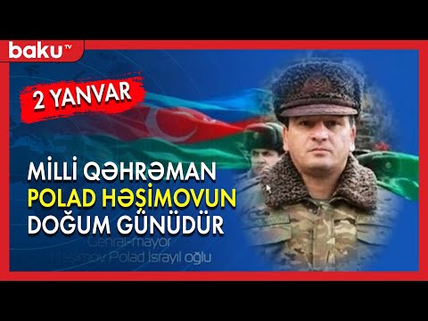 Milli Qəhrəman Polad Həşimovun doğum günüdür - Baku TV