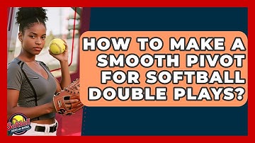 How To Make A Smooth Pivot For Softball Double Plays? - Softball Basics and Beyond