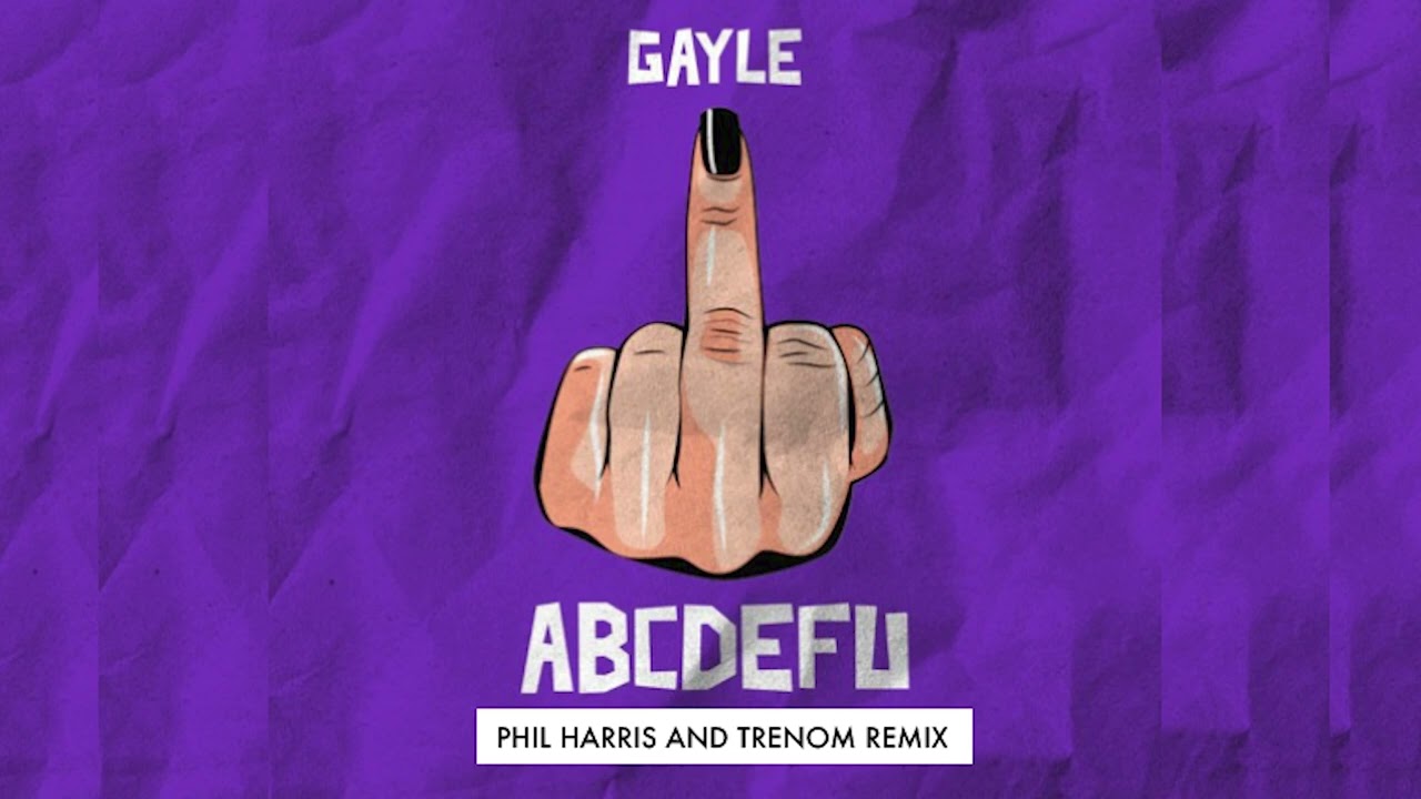 GAYLE - ​ABCDEFU (Phil Harris and Trenom Remix)