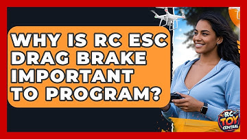 Why Is RC ESC Drag Brake Important To Program? | RC Toy Central