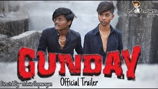 Gunday Official Trailer Pankaj Gopnarayan Noddy Khan Srushti Ingle Last Benchers