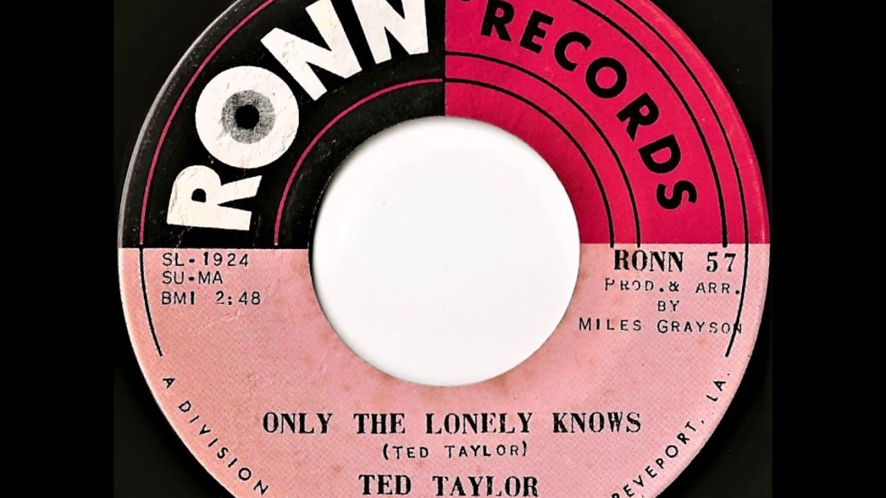 Ted Taylor  Only The Lonely Knows