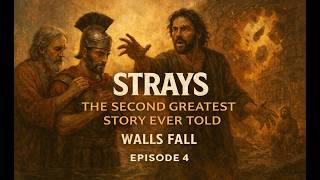 STRAYS-The Second Greatest Story Ever Told -Walls Fall--Episode 4