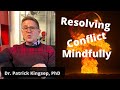 Using Mindfulness to Reduce Conflict: Resolving Anger Mindfully