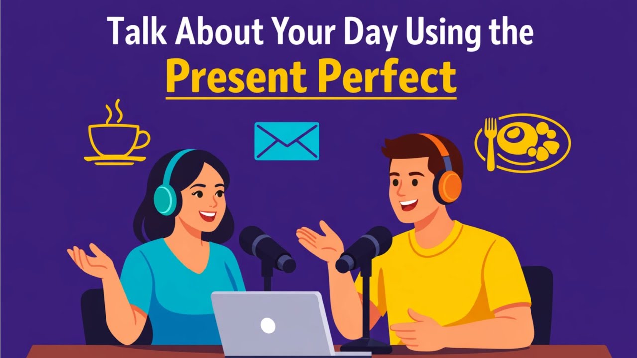 How to Use Present Perfect in English | Talk About Your Day Naturally | A2-B1 English Podcast