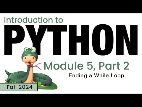 Python (Fall 2024) Module 5-2: Ending a While Loop