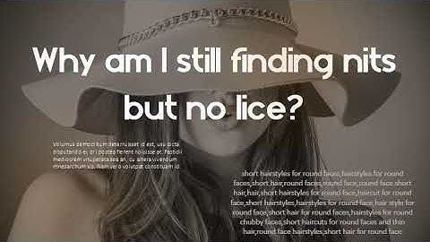 Why am I still finding nits but no lice ?  How long do nits last?