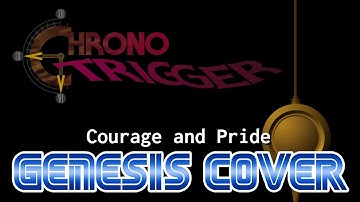 Chrono Trigger - Courage and Pride (Genesis Cover)