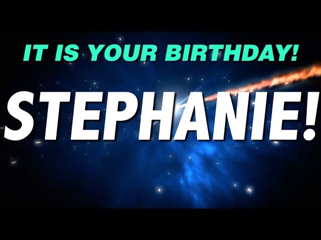 HAPPY BIRTHDAY STEPHANIE! This is your gift.