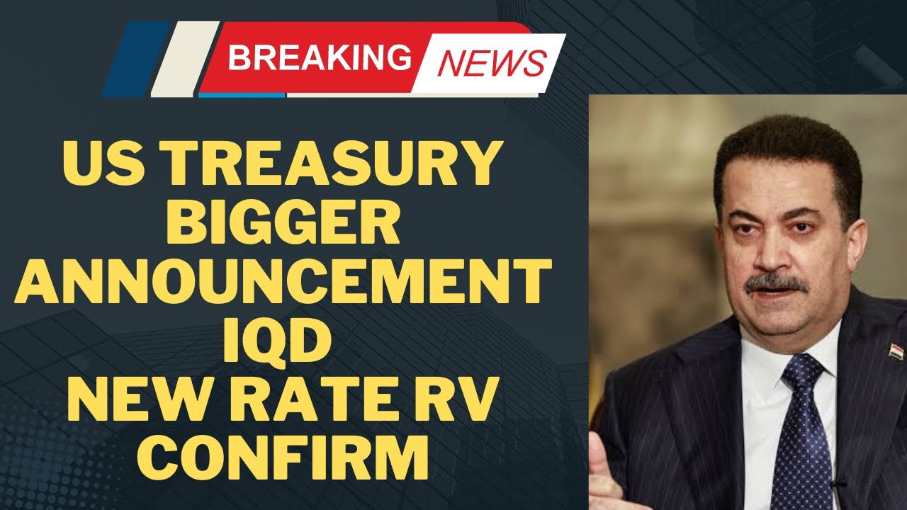 Iraqi Dinar US Treasury Bigger Announcement Today Iraqi Dinar News