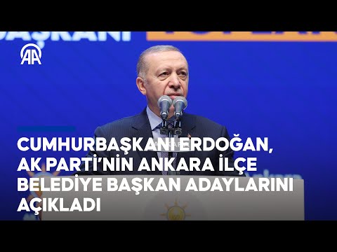 Cumhurbaşkanı Erdoğan, AK Parti’nin Ankara ilçe belediye başkan adaylarını açıkladı